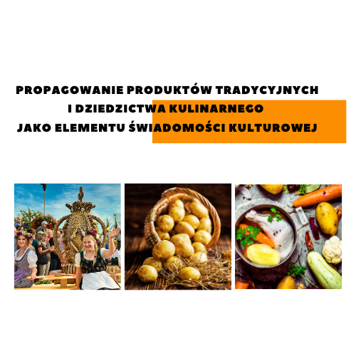 Projekt „Propagowanie produktów tradycyjnych i dziedzictwa kulinarnego, jako elementu świadomości kulturowej”